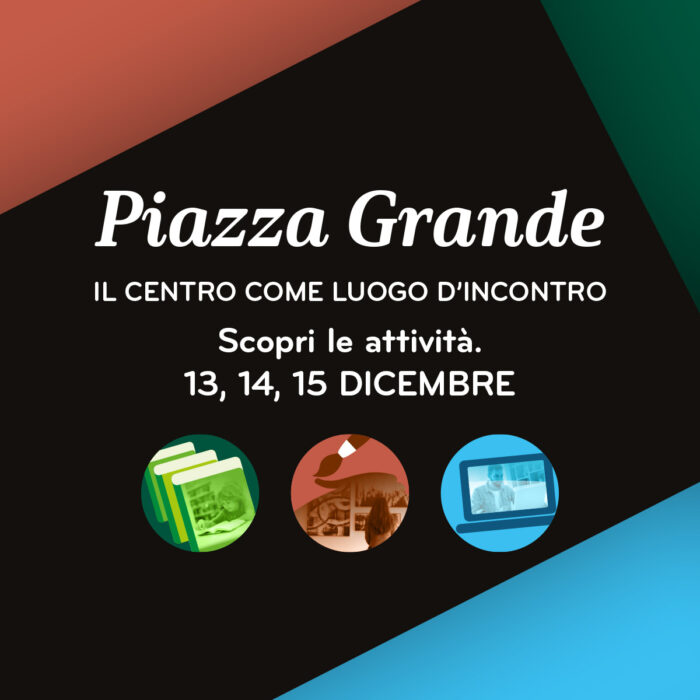 Piazza Grande – 13, 14 e 15 dicembre